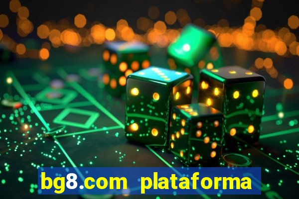 bg8.com plataforma paga mesmo